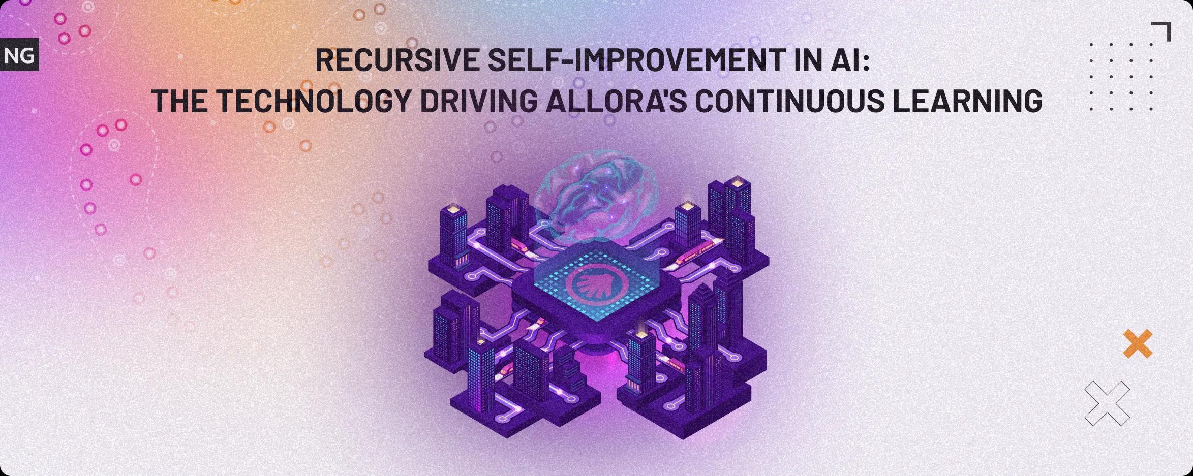 Recursive Self-Improvement in AI: The Technology Driving Allora’s Continuous Learning