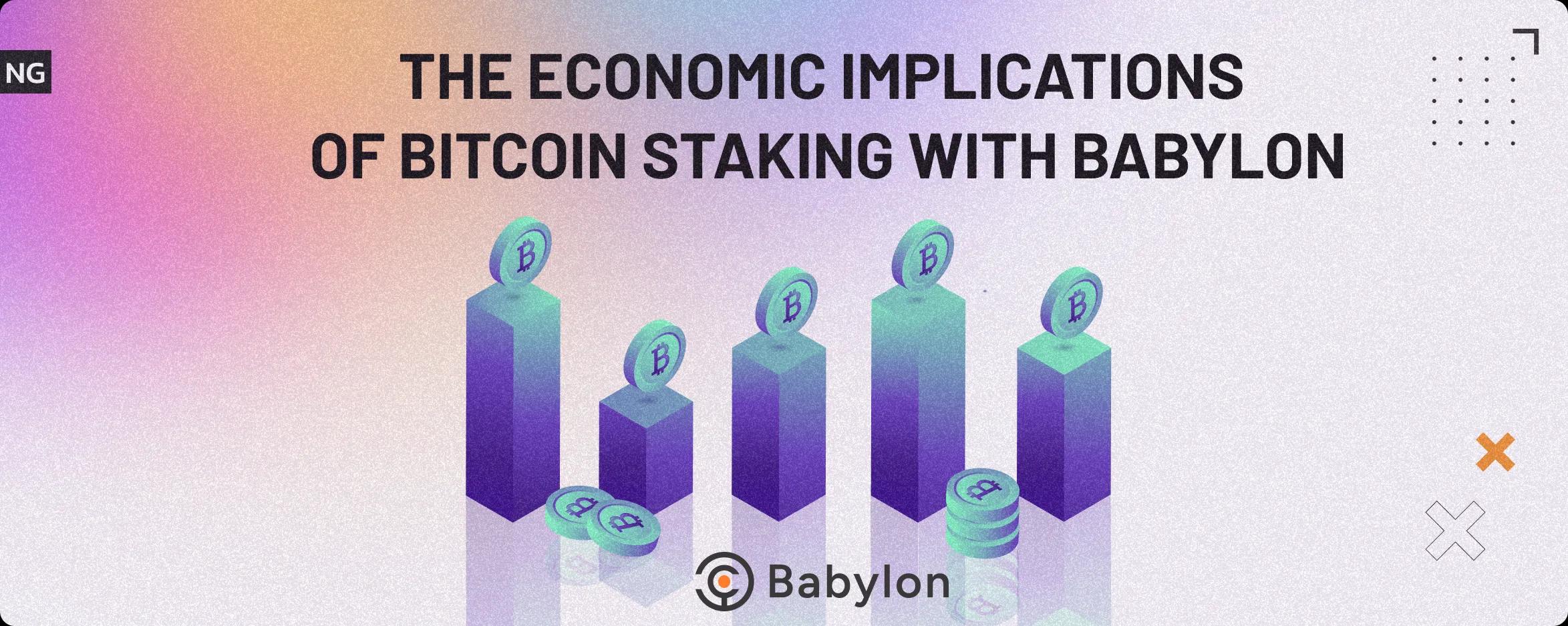 The Economic Implications of Bitcoin Staking with Babylon